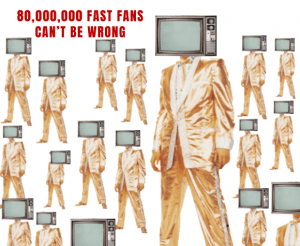 Graphic of gold-suited figures with TVs for heads and red text reading “80,000,000 FAST FANS CAN’T BE WRONG”